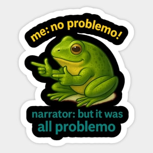 No Problemo Frog — Narrator Voice: It Was All Problemo Sticker
